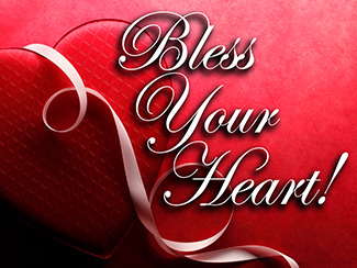 Bless Your Heart.jpg -  The heart is the center of the entire man. It is the very health of all life's Pulses and Impulses! It is the First Responder to all of life's issues... Your heart is your responsibility!  In this series you will also learn how to rationally, emotionally and spiritually have a Healthy Heart!    Message One - My Heart Is My Responsibility (2/17/2013)     Message Two - Heart Smart (2013) (2/24/2013)    