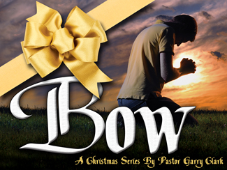 Bow.jpg -  What's Christmas to you? Is it the gift with the pretty Bow, or is it about our Savior Jesus Christ, where you Bow at His feet in worship? During this Christmas Season, join with us as we focus on worshipping our Lord and Savior Jesus Christ, and praising God for His incredible gift!       Message One - Mary's Song Of  Worship        Message Two - Joseph's Walk Of Worship        Message Three - The Shepherds' Simple Steps Of  Worship        Message Four - Wise Men Value Worship       