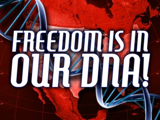 Freedom Is In Our DNA.jpg -  The Declaration of Independence says it loud and clear... 'We hold these TRUTHS to be self evident!' In this message Pastor Garryshow us why "Freedom" is such an important part of America's history!    Freedom Is In Our DNA! (5/25)    
