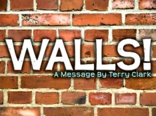 Walls.jpg - Pastor Garry Clark’s brother Terry will be speaking about “WALLS” in this message. We all experience them but how do we become overcomers?     Walls    