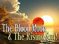 The Blood Moon And The Rising Son 