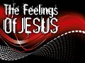 The Feelings Of Jesus