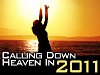 Calling Down Heaven In 2011