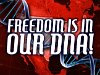 Freedom Is In Our DNA