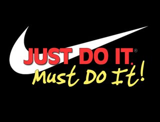 Just Do It Must Do It!