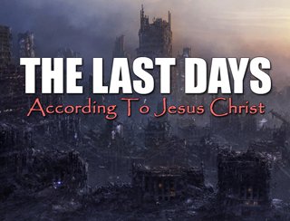 The Last Days According To Jesus Christ