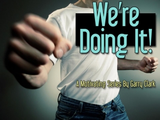 We're Doing It.jpg - Pastor Garry is beginning a brand new, motivating message series to "Kick Off The New Year" called WE'RE DOING IT! And if you're waiting on things to be perfect before you get moving in the right direction, you're going to be waiting a very long time! It's that big word START that stops most people! Join us for the message DO IT NOW, to Get Going, and Get It Done!   Message One - Do It Now     Message Two - Just Do It     Message Three - Let's Do It     Message Four - Trust Do It     Message Five - Ready To Do It     Message Six - Don't Do It     Message Seven - Choose To Do It    